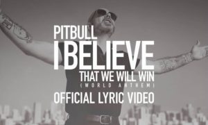 Pitbull I Believe That We Will Win