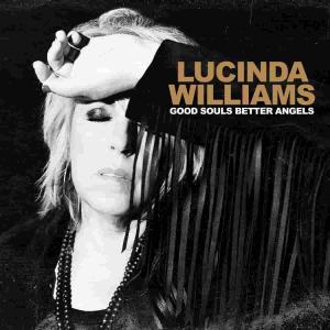 Lucinda Williams 'Good Souls Better Angels'
