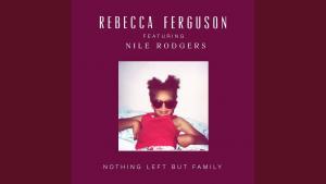Rebecca Ferguson Nothing Left But Family